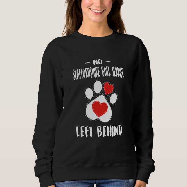 No Staffordshire Bull Terrier Left Behind Dog Walk Sweatshirt (Vorderseite)