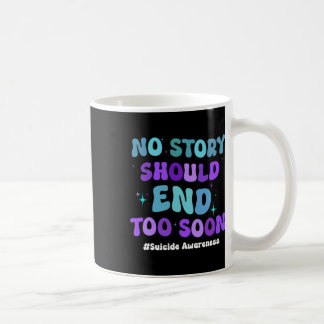 No Story Should end Too Soon Suicide Prevention Aw Kaffeetasse