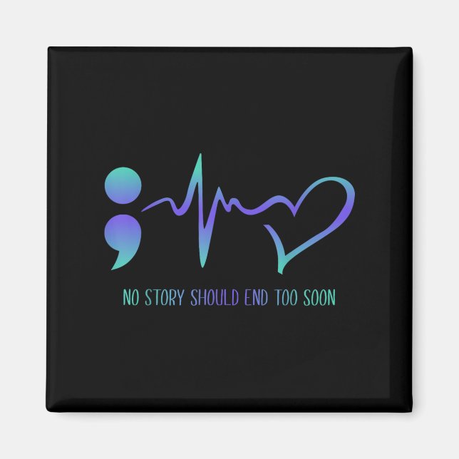 No Story Should End Too Soon Suicide Prevention Aw Magnet (Vorne)