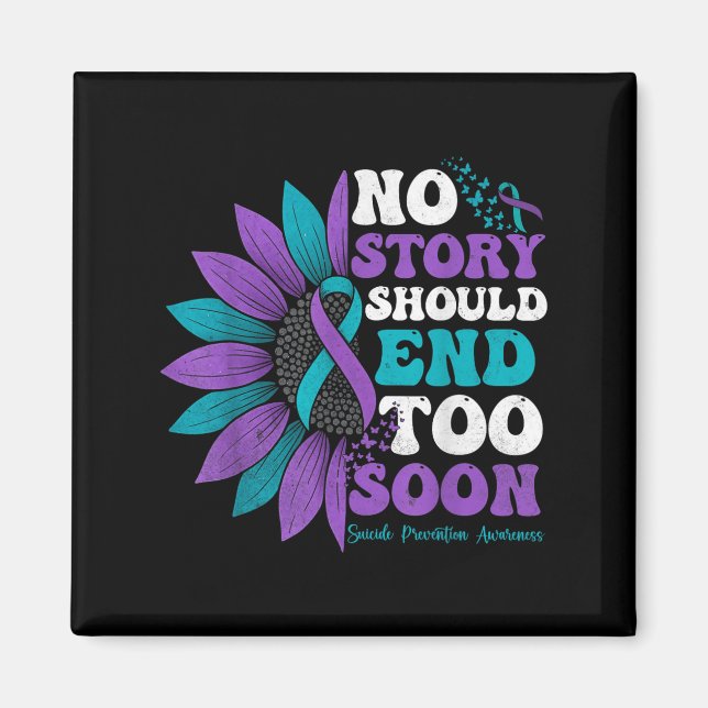 No Story Should End Too Soon Suicide Prevention Aw Magnet (Vorne)
