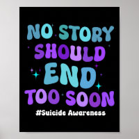No Story Should end Too Soon Suicide Prevention Aw