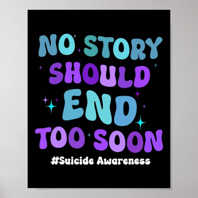 No Story Should end Too Soon Suicide Prevention Aw Poster (Vorne)