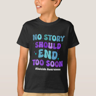 No Story Should end Too Soon Suicide Prevention Aw T-Shirt