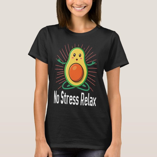 No Stress Relax Avocado guacamole Of Vegetarians Q T-Shirt (Vorderseite)