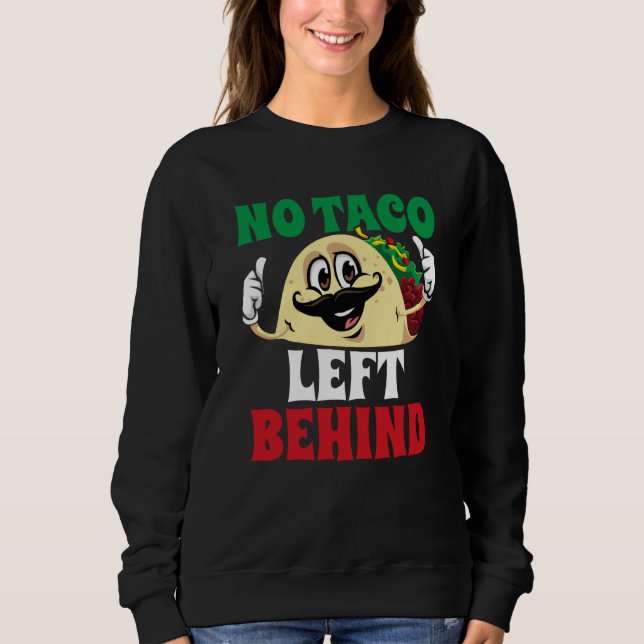 No Taco Left Behind Tacos Cinco De Mayo Mexican Fi Sweatshirt (Vorderseite)