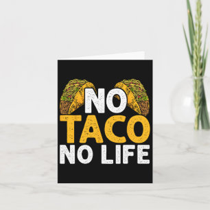No Taco No Life Nacho Mexican Food Cinco De Mayo Karte