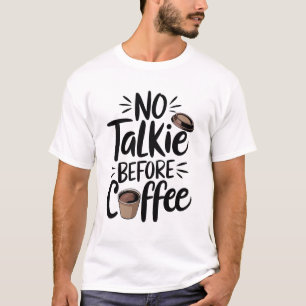 No Talkie Before Coffee T-Shirt