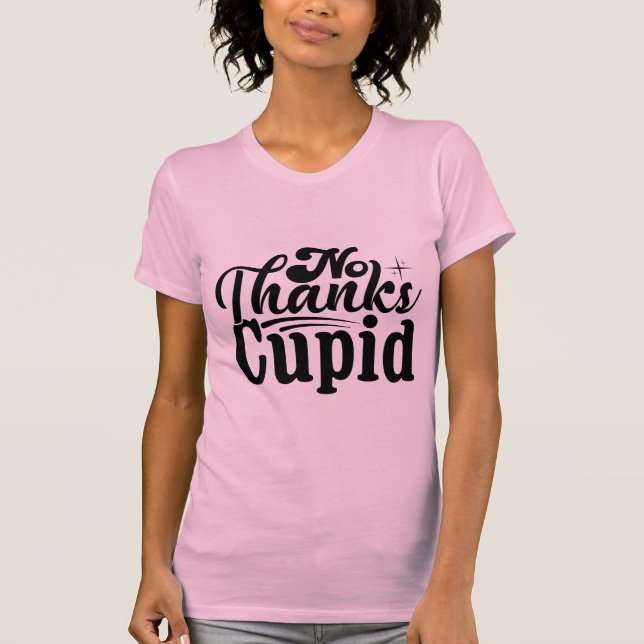 No Thanks Cupid Funny Anti-Valentine Sarcastic T-Shirt (Vorderseite)