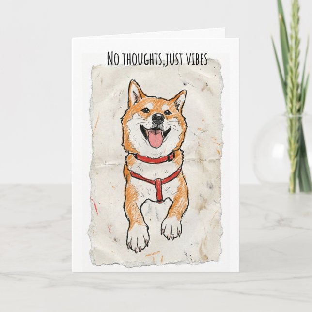 No Thoughts, Just Vibes – Happy Shiba Encouragemen Karte (Vorderseite)