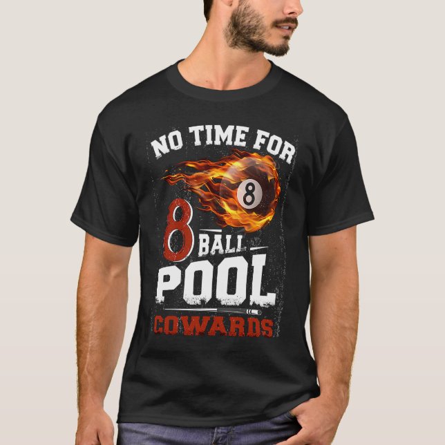 No Time For 8 ball Pool Cowards  Men Billards Shar T-Shirt (Vorderseite)