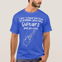 No Time to eplain you why Guitars are so cool 