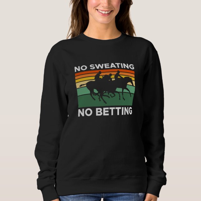 No ting No Betting Horse Racing Betting Sweatshirt (Vorderseite)