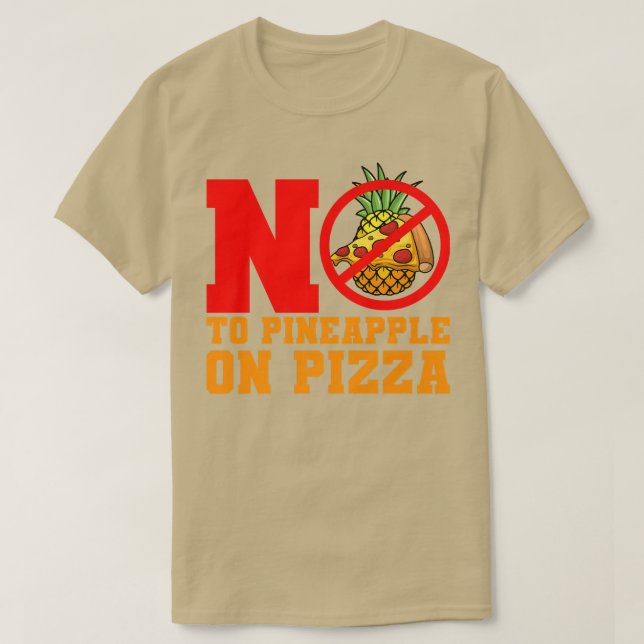 No To Pineapple Pizza Hawaiian  T-Shirt (Design vorne)