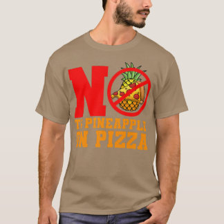 No To Pineapple Pizza Hawaiian  T-Shirt