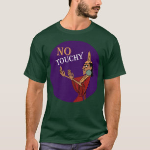 No Touchy Sticker T-Shirt