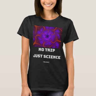 No Trip Just Science Mandelbrot Julia Set Fraktal T-Shirt
