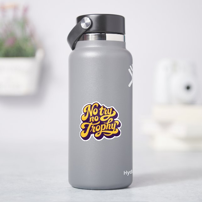 “No Try No Trophy” Motivational Quote Sticker (HydroFlask)
