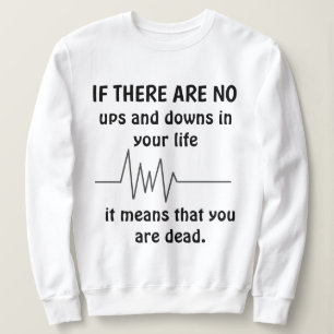 "NO UPS AND DOWNS" Sweatshirt