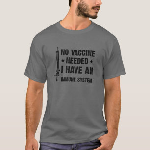 No Vaccine Needed T-Shirt