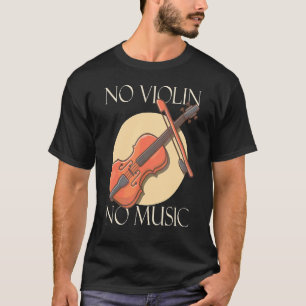 No Violin No Music Orchestre Musician 1 T-Shirt