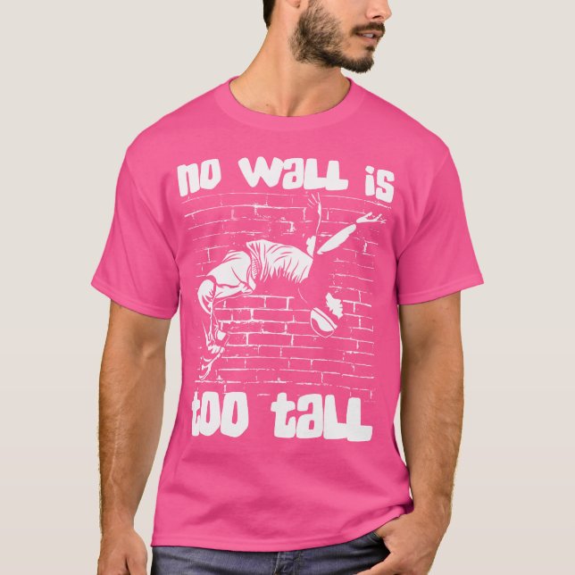 No Wall Is Too Tall Wall Run Traceur Training Jump T-Shirt (Vorderseite)
