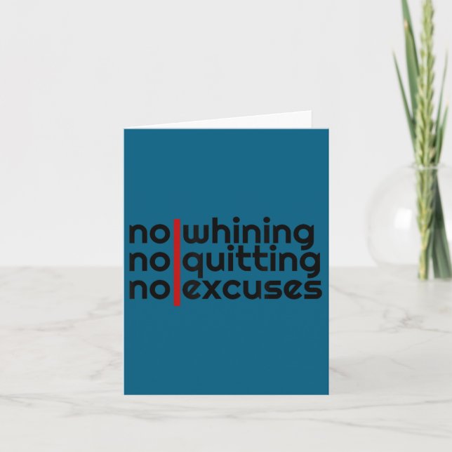 No Whining, No Quitting No Excuses Shirt  Karte (Vorderseite)