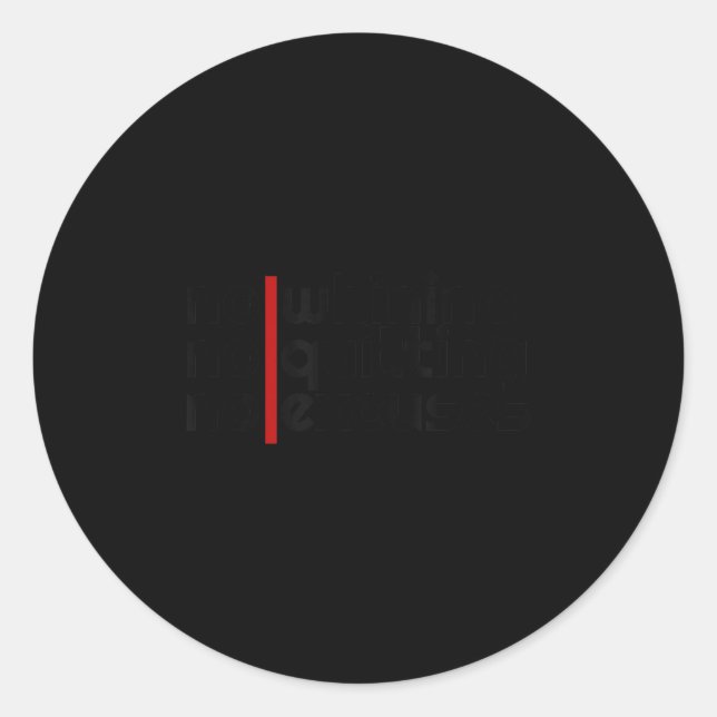 No Whining, No Quitting No Excuses Shirt  Runder Aufkleber (Vorderseite)