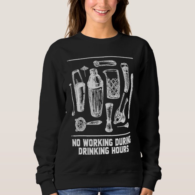No Working During Drinking Hours Bartender Joke Ba Sweatshirt (Vorderseite)