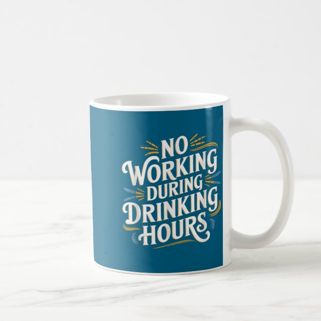 No Working During Drinking Hours Funny Drinking Qu Kaffeetasse (Rechts)