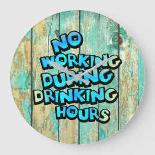 No Working During Drinking Hours Große Wanduhr