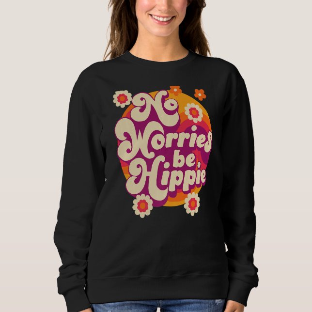 No Worries Be Hippie Peace Sign Retro 60s 70s Vint Sweatshirt (Vorderseite)