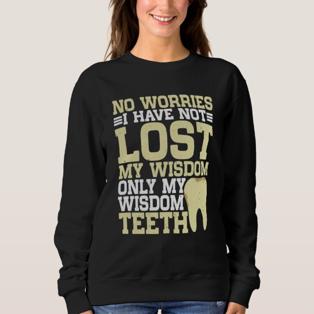 No Worries I Have Not Lost My Wisdom Only My Wisdo Sweatshirt (Vorderseite)