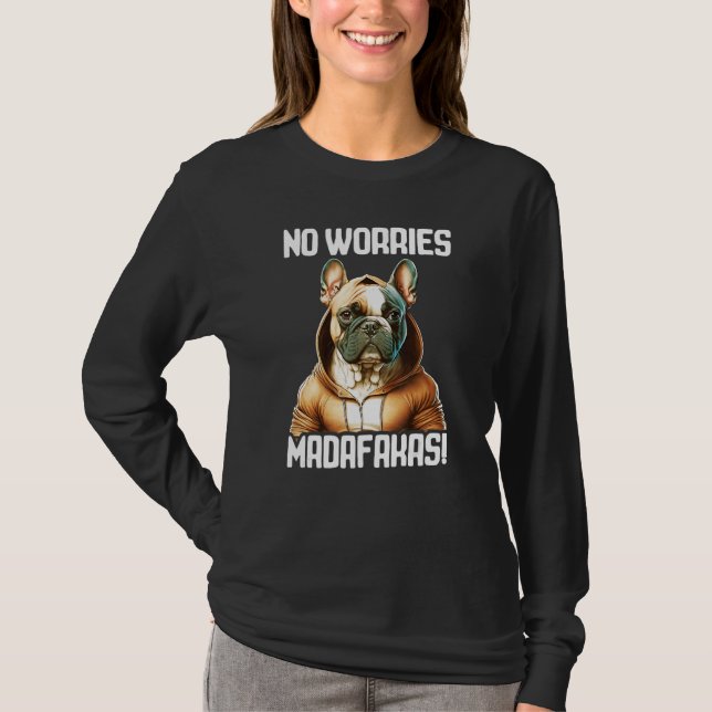No Worries Madafakas Pitbull I Pitbull No Worries T-Shirt (Vorderseite)
