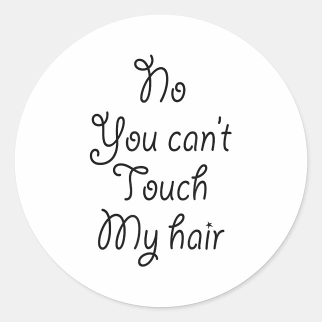 No You Can't Touch My Hair _ Cute  Runder Aufkleber (Vorderseite)