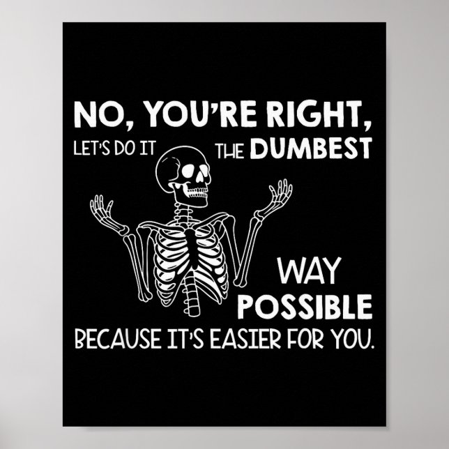 No You're Right Let's Do It The Dum Way Ssible  Poster (Vorne)