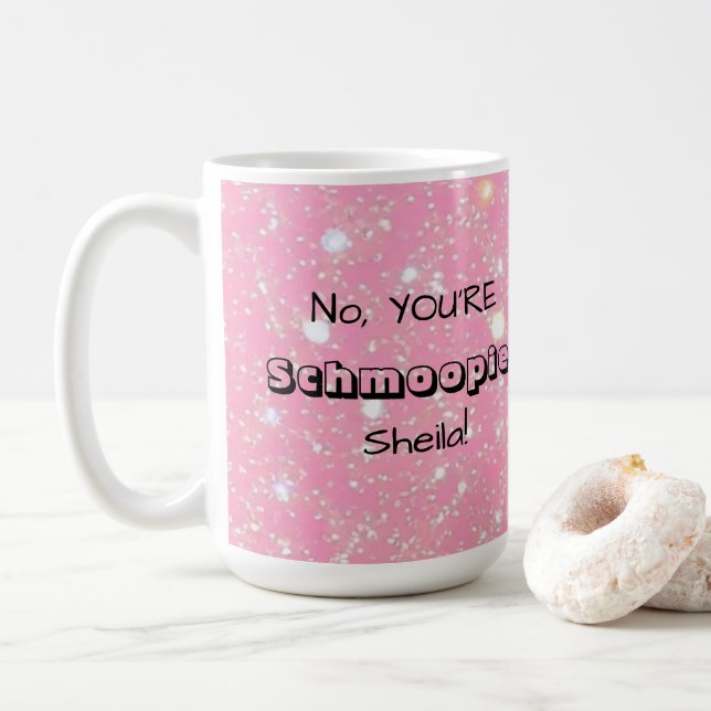 No, YOU'RE Schmoopie [Custom Name] Kaffeetasse (Mit Donut)