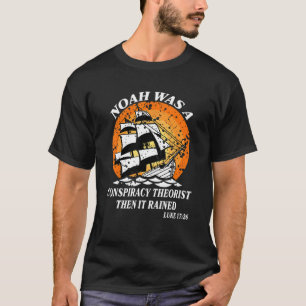 Noah war eine Verschwörungstheoretikerin, dann wur T-Shirt