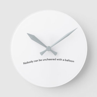Nobody can be uncheered with a balloon runde wanduhr