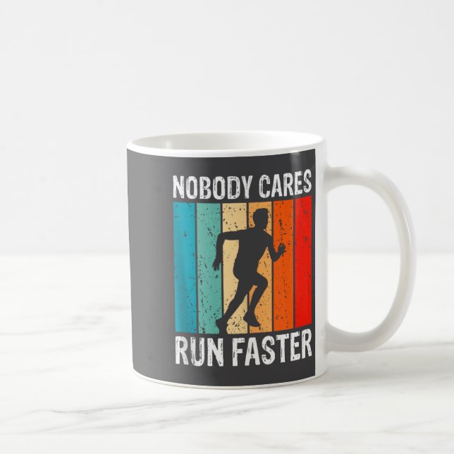 Nobody Cares Run Faster Funny Sarcastic Runner Quo Kaffeetasse (Rechts)