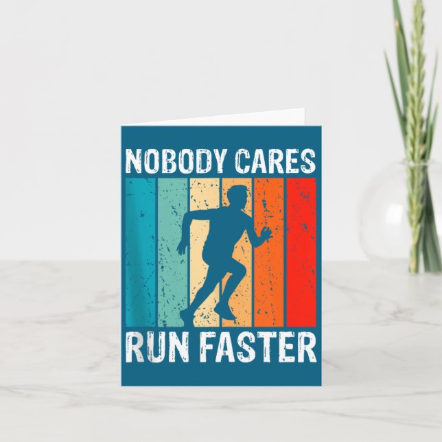 Nobody Cares Run Faster Funny Sarcastic Runner Quo Karte (Vorderseite)