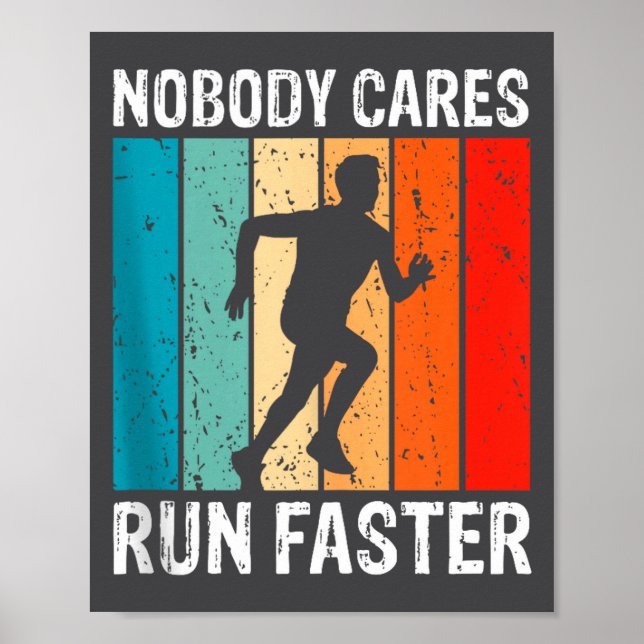 Nobody Cares Run Faster Funny Sarcastic Runner Quo Poster (Vorne)