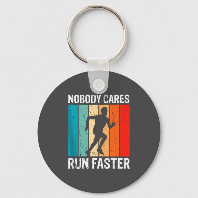 Nobody Cares Run Faster Funny Sarcastic Runner Quo Schlüsselanhänger (Vorderseite)