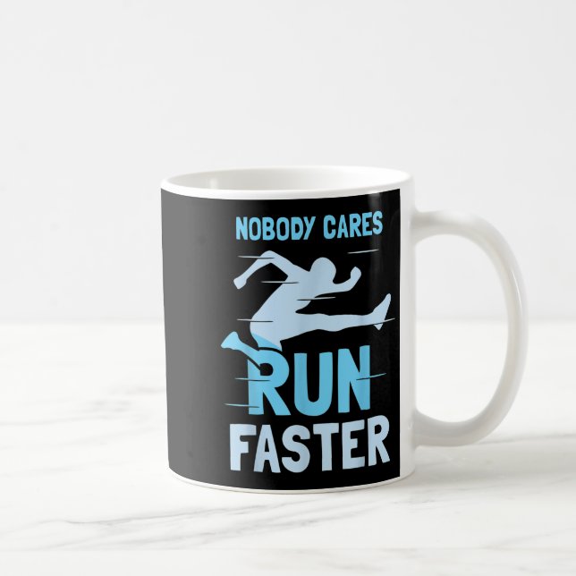 Nobody Cares Run Faster Team Sayings Motivation Cu Kaffeetasse (Rechts)
