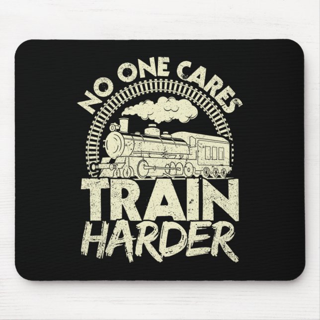 Nobody Cares Train Harder Gym Locomotive Weightlif Mousepad (Vorne)