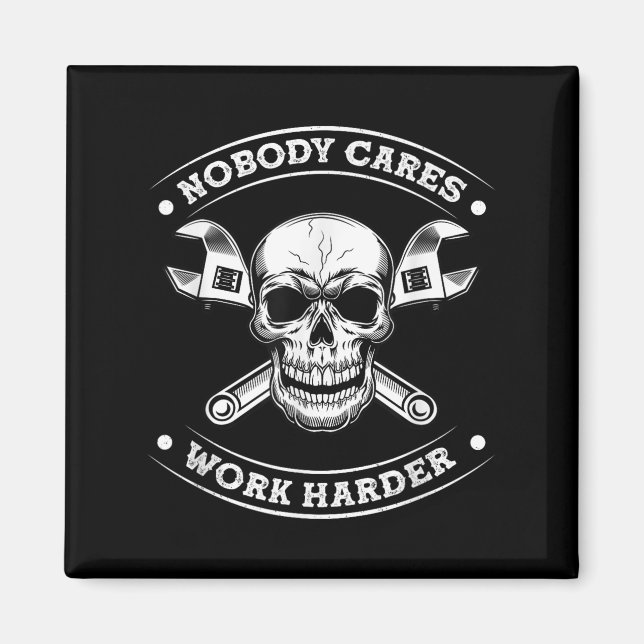 Nobody Cares Work Entrepreneur Harder Motivation J Magnet (Vorne)