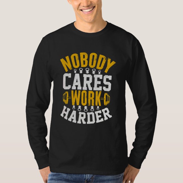 Nobody Cares Work Harder Fitness Workout Gym 3 T-Shirt (Vorderseite)