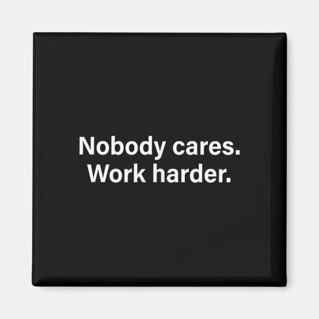 Nobody Cares Work Harder Fitness Workout Motivatio Magnet (Vorne)