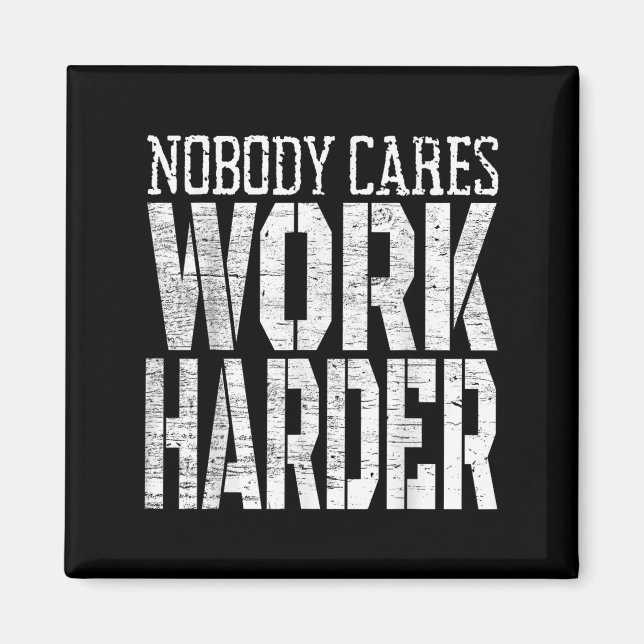 Nobody Cares Work Harder Fitness Workout Motivatio Magnet (Vorne)