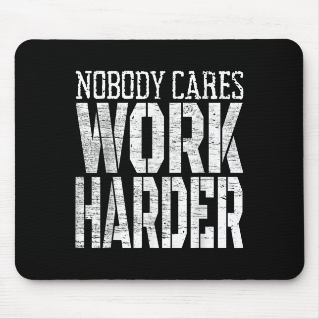 Nobody Cares Work Harder Fitness Workout Motivatio Mousepad (Vorne)