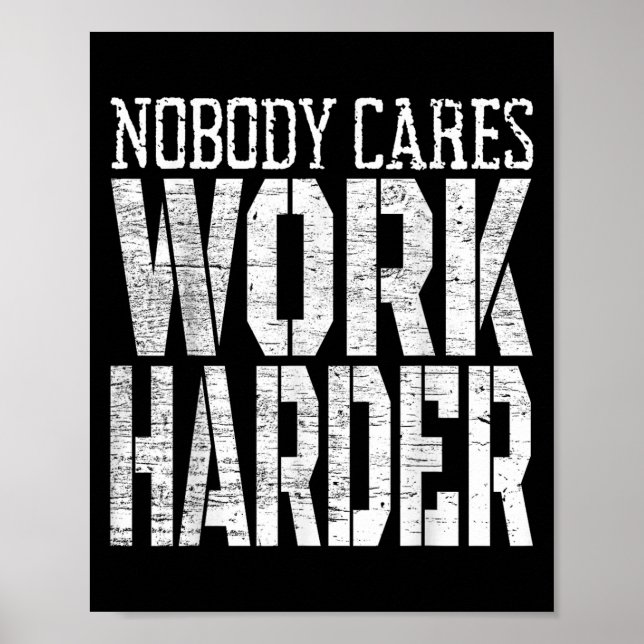 Nobody Cares Work Harder Fitness Workout Motivatio Poster (Vorne)